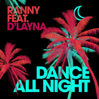 Ranny - Dance All Night (feat. D'layna)