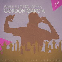 Gordon Garcia - Whole Lotta Ladies - EP