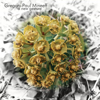 Gregory Paul Mineeff - A New Gesture