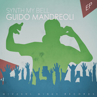 Guido Mandreoli - Synth My Bell - EP