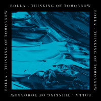 Rolla - Thinking of Tomorrow