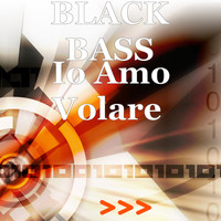 Black Bass - Io Amo Volare 