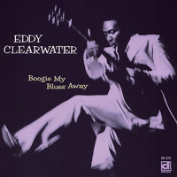 Eddy Clearwater - Boogie My Blues Away