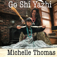 Michelle Thomas - Go Shi Yazhi