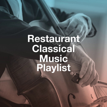 Various Artists - Restaurant Classical Music Playlist
