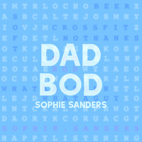 Sophie Sanders - Dad Bod