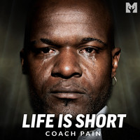 Coach Pain and Motiversity - Life Is Short (Motivational Speech)