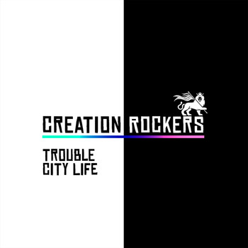 Creation Rockers - Trouble / City Life