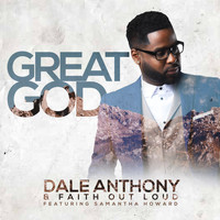 Dale Anthony and Faith Out Loud featuring Samantha Howard - Great God