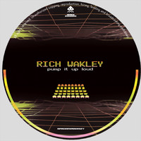 Rich Wakley - Pump It Up Loud