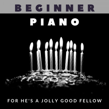 Piano Manly - Beginner Piano, For He's a Jolly Good Fellow