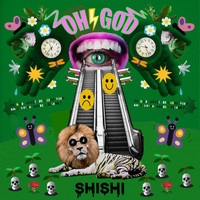 Shishi - Oh God