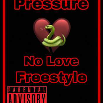 Pressure - No Love Freestyle (Explicit)