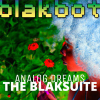 BLAKBOT - Analog Dreams (The Blaksuite)