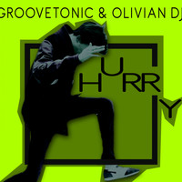 Groovetonic, Olivian DJ - Hurry