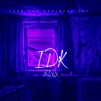 Sixx - Idk (Explicit)