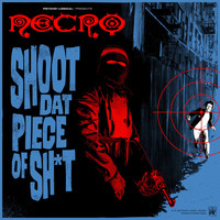 Necro - Shoot Dat Piece Of Sh*t (Explicit)
