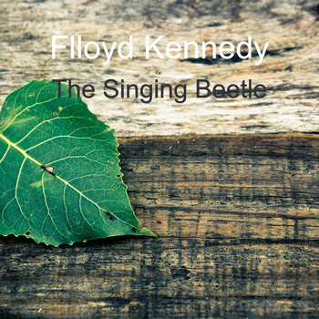 Flloyd Kennedy / - The Singing Beetle