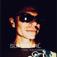 Supergirl / - I Feel You Coming