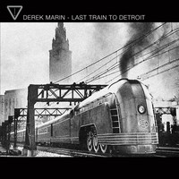 Derek Marin - Last Train to Detroit