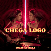 Luê - Chega Logo (Lucas Estrela Remix)