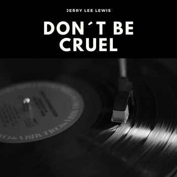 Jerry Lee Lewis - Don´t Be Cruel (Explicit)