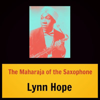 Lynn Hope - The Maharaja of the Saxophone