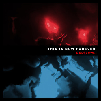 Meltdown - This is Now Forever