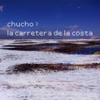 Chucho - La Carretera de la Costa