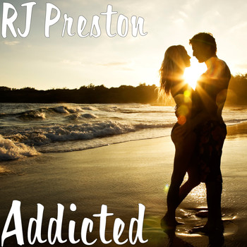 RJ Preston - Addicted