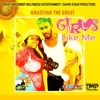 Amaziyah The Great - Girls Like Me