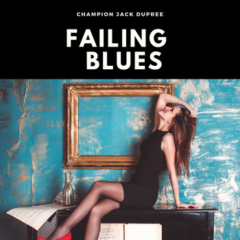 Champion Jack Dupree - Failing Blues (Explicit)