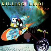 Killing Heidi - Reflector (Explicit)