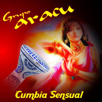 Grupo Aracu - Cumbia Sensual