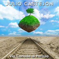 Julio Castejón - Vía Cortada al Paraíso