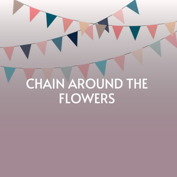 Various Artists - Chain Around the Flowers
