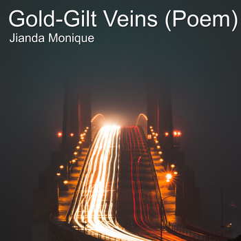 Jianda Monique - Gold-Gilt Veins (Poem)