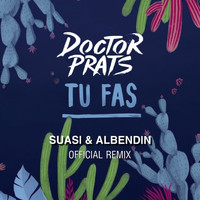 Doctor Prats - Tu Fas (Suasi & Albendin Official Remix)