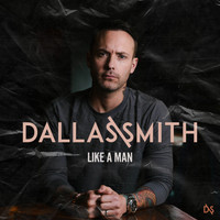 Dallas Smith - Like A Man