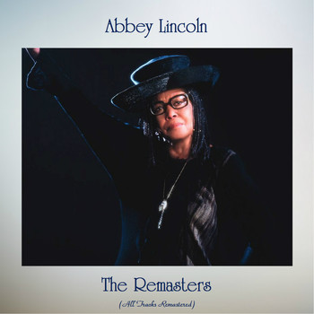 Abbey Lincoln - The Remasters (All Tracks Remastered)