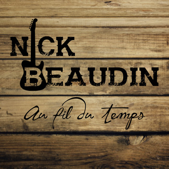 Nick Beaudin - Au fil du temps