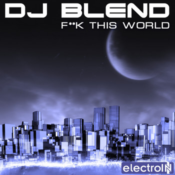 DJ Blend - F**ck This World (Explicit)