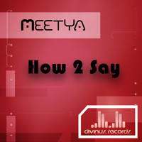 Meetya - How 2 Say