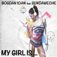 Bogdan Ioan - My girl is
