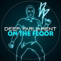 Deep Parliament - On the Floor
