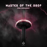 Ryan Hernandez - Master of the Drop