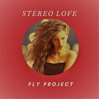 Fly Project - Stereo Love