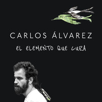 Carlos Alvarez - El Elemento Que Cura