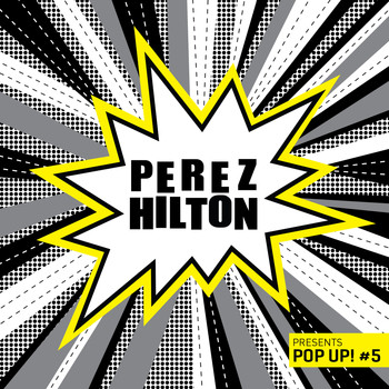 Perez Hilton - Perez Hilton Presents Pop Up! #5