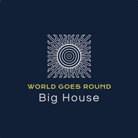 World Goes Round - Big House